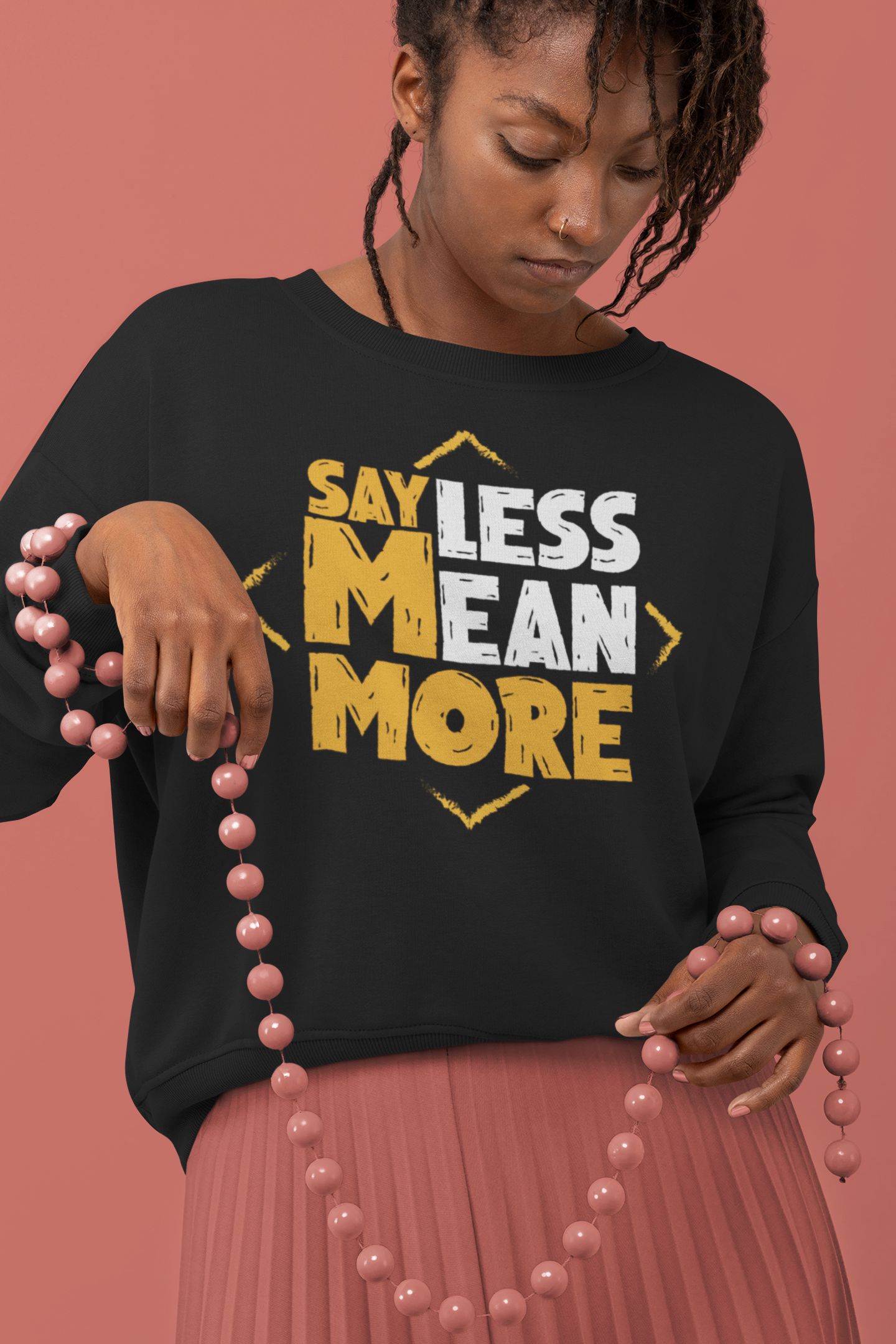 SAT LESS MEAN MORE (Premium Sweatshirt)